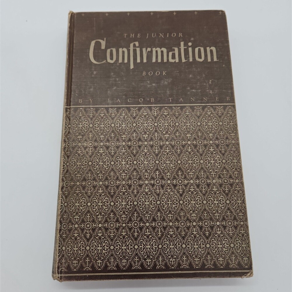 1947 The Junior Confirmation Book - Jacob Tanner- Lutheran HC 4th Ed. Fair